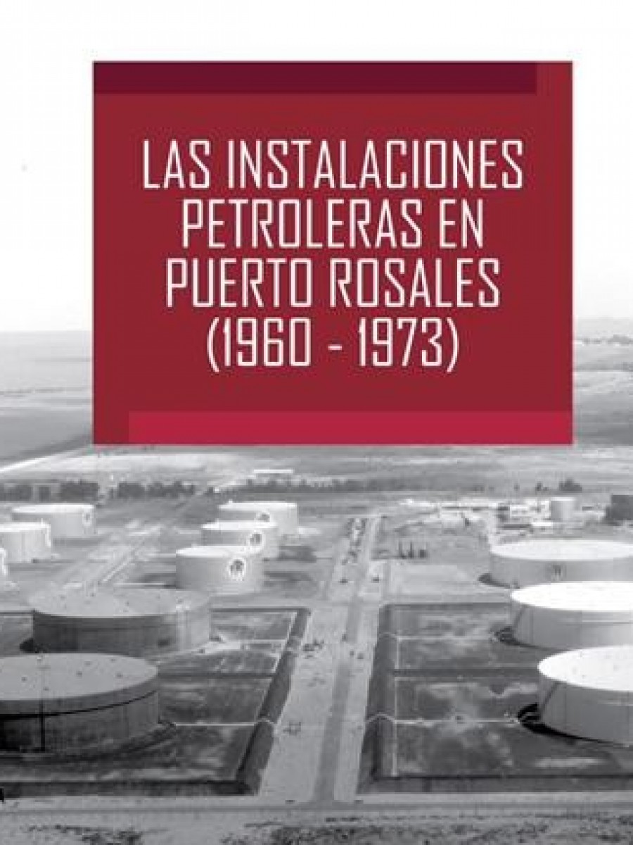 Puerto Rosales y su pasado petrolero: el Archivo Histórico rescata una etapa clave (1960-1973)
