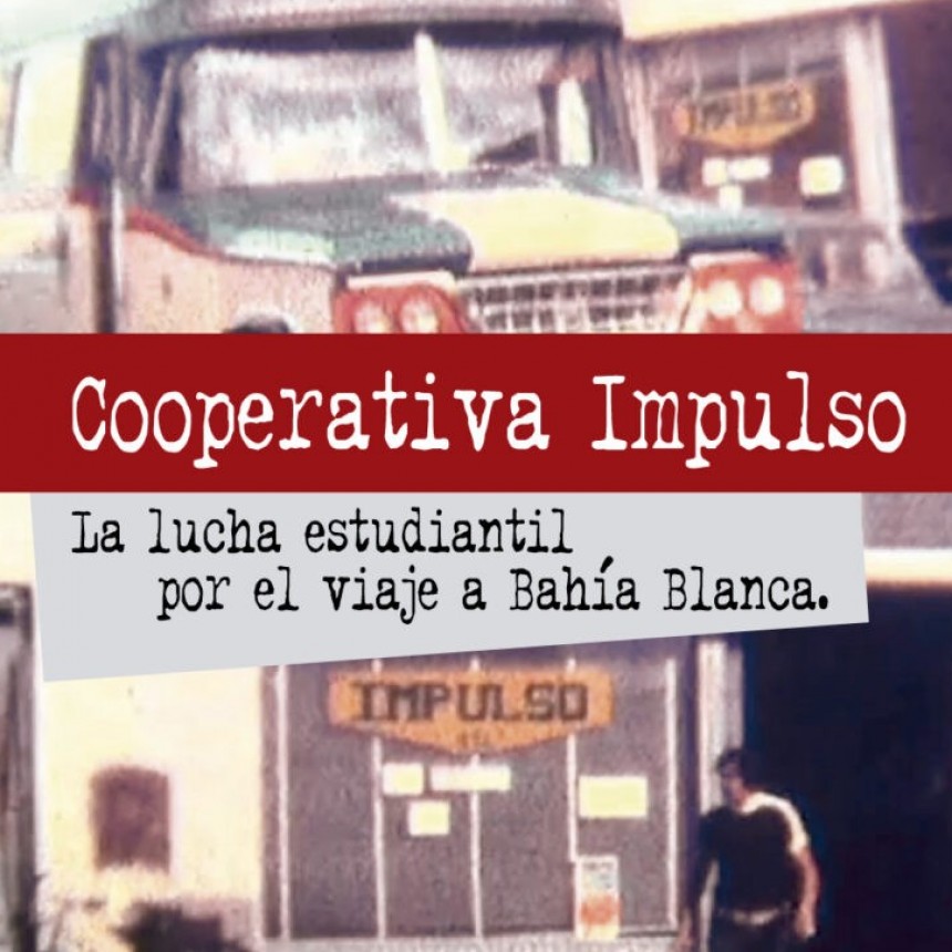 Cooperativa Impulso. La lucha estudiantil por el viaje a Bahía Blanca.