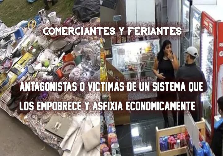 Comerciantes y feriantes: ¿antagonistas o víctimas de un sistema que los empobrece?